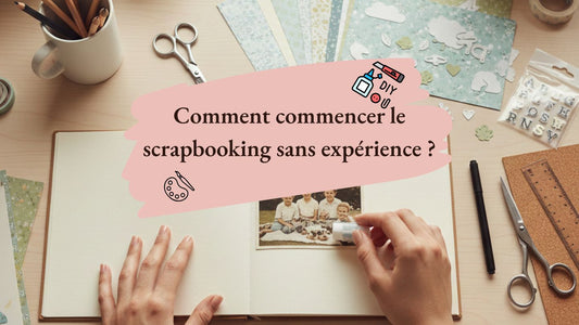 Comment commencer le scrapbooking sans expérience