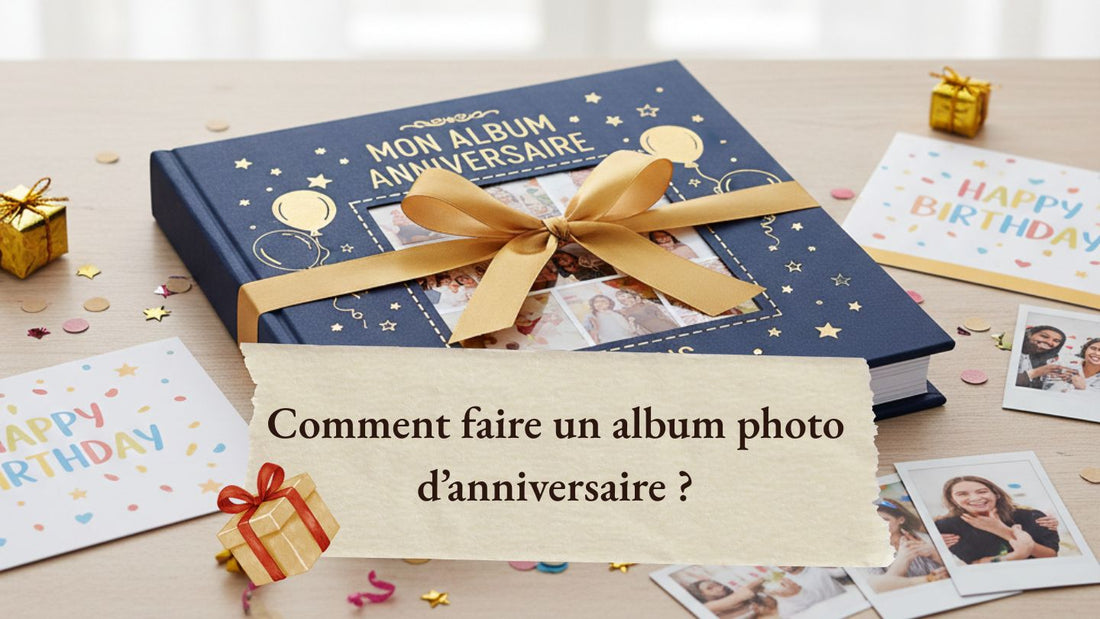 Comment faire un album photo d’anniversaire ?