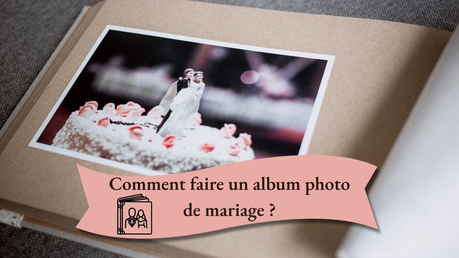 Comment faire un album photo de mariage : étapes, conseils et erreurs à éviter