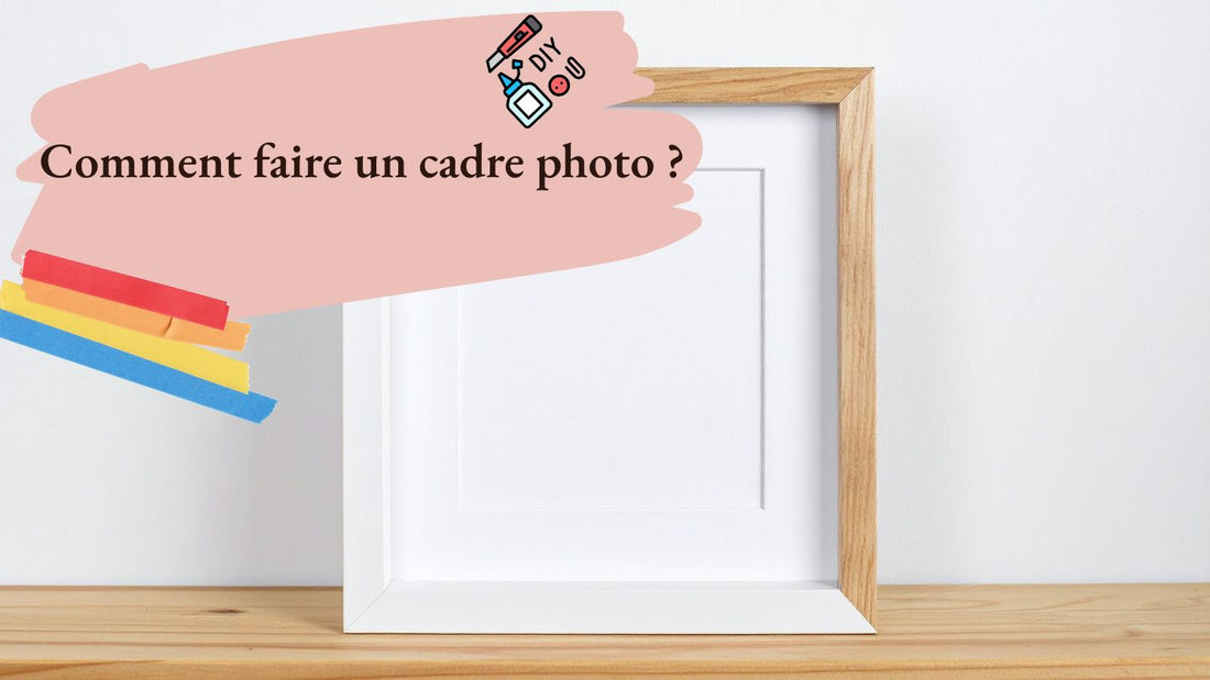 Comment faire un cadre photo ?