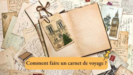 Comment faire un carnet de voyage