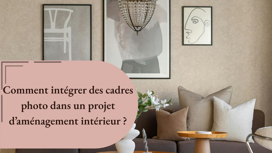 Intégrer des cadres photo dans un projet d’aménagement intérieur