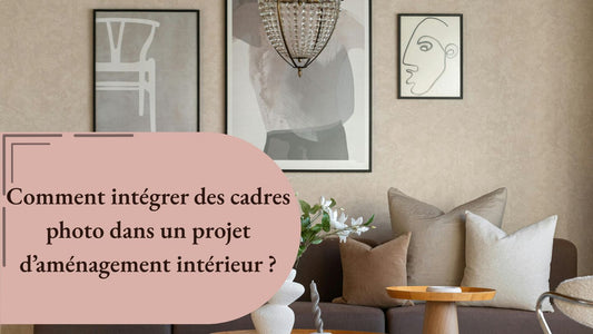 Intégrer des cadres photo dans un projet d’aménagement intérieur