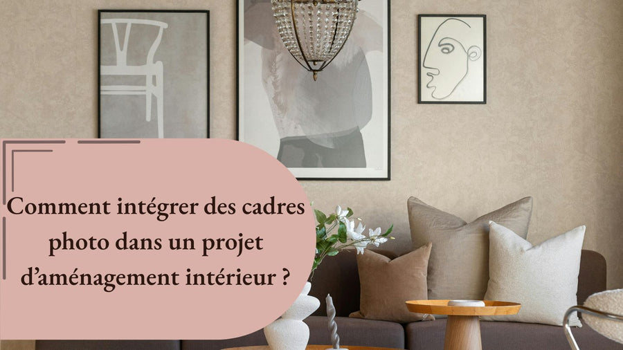 Comment intégrer des cadres photo dans un projet d’aménagement intérieur ?