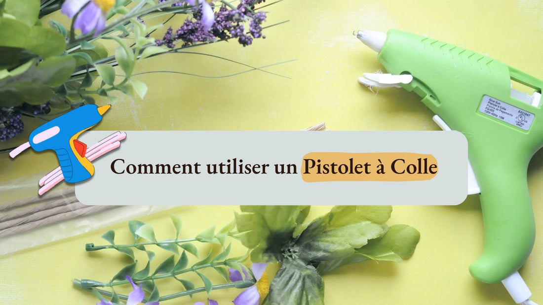 Comment utiliser un Pistolet à Colle